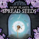 How Plants Spread Seeds cover