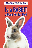 Is a Rabbit a Good Pet for Me? cover
