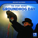The Story Behind Groundhog Day cover