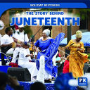 The Story Behind Juneteenth cover