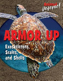 Armor Up: Exoskeletons, Scales, and Shells cover