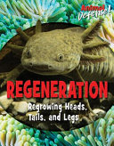 Regeneration: Regrowing Heads, Tails, and Legs cover