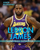 LeBron James: Basketball Superstar cover