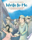 Write To Me: Letters from Japanese American Children to the Librarian They Left Behind cover
