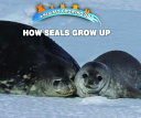 How Seals Grow Up cover
