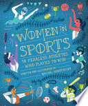 Women in Sports: 50 Fearless Athletes Who Played to Win cover