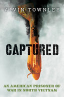 Captured: An American Prisoner of War in North Vietnam cover