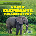 What If Elephants Disappeared? cover