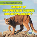 What If Mountain Lions Disappeared? cover
