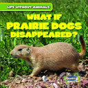 What If Prairie Dogs Disappeared? cover