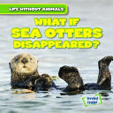What If Sea Otters Disappeared? cover