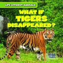 What If Tigers Disappeared? cover