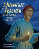 Midnight Teacher: Lilly Ann Granderson and Her Secret School cover