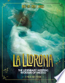 La Llorona: The Legendary Weeping Woman of Mexico cover