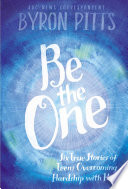 Be the One: Six True Stories of Teens Overcoming Hardship with Hope cover