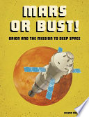 Mars or Bust!: Orion and the Mission to Deep Space cover