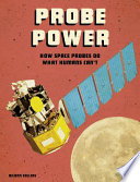 Probe Power: How Space Probes Do What Humans Can't cover