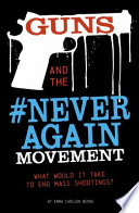 Guns and the #NeverAgain Movement: What Would It Take to End Mass Shootings? cover