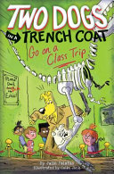 Two Dogs in a Trench Coat Go on a Class Trip cover