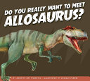 Do You Really Want to Meet Allosaurus? cover