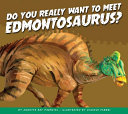 Do You Really Want to Meet Edmontosaurus? cover