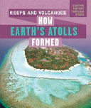 Reefs and Volcanoes: How Earth’s Atolls Formed cover