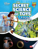The Secret Science of Toys: A Toy Story Discovery Book cover