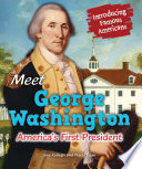 Meet George Washington: America's First President cover