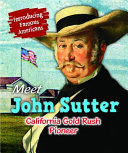 Meet John Sutter: California Gold Rush Pioneer cover