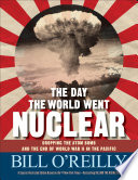The Day the World Went Nuclear: Dropping the Atom Bomb and the End of World War II in the Pacific cover