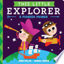 This Little Explorer: A Pioneer Primer cover