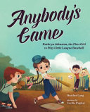 Anybody's Game: Kathryn Johnston, the First Girl to Play Little League Baseball cover
