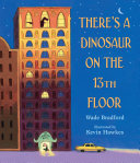 There's a Dinosaur on the 13th Floor cover