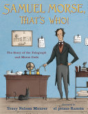Samuel Morse, That's Who! The Story of the Telegraph and Morse Code cover
