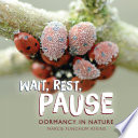 Wait, Rest, Pause: Dormancy in Nature cover