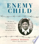 Enemy Child: The Story of Norman Mineta, a Boy Imprisoned in a Japanese American Internment Camp During World War II cover