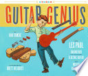 Guitar Genius: How Les Paul Engineered the Solid-Body Electric Guitar and Rocked the World cover