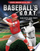 Baseball's G.O.A.T.: Babe Ruth, Mike Trout, and More cover