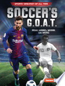 Soccer's G.O.A.T.: Pele, Lionel Messi, and More cover