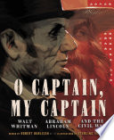 O Captain, My Captain: Walt Whitman, Abraham Lincoln, and the Civil War cover