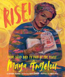 Rise! From Caged Bird to Poet of the People, Maya Angelou cover