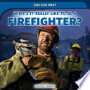 What's It Really Like to Be a Firefighter? cover