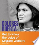 Dolores Huerta: Get to Know the Voice of Migrant Workers cover