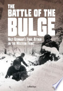 The Battle of the Bulge: Nazi Germany's Final Attack on the Western Front cover