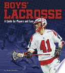 Boys' Lacrosse: A Guide for Players and Fans cover
