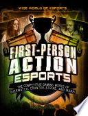 First-Person Action Esports: The Competitive Gaming World of Overwatch, Counter-Strike, and More! cover