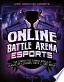 Online Battle Arena Esports: The Competitive Gaming World of League of Legends, Dota 2, and More! cover