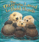 The Otter Who Loved To Hold Hands cover