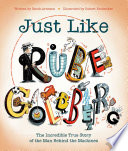 Just Like Rube Goldberg: The Incredible True Story of the Man Behind the Machines cover