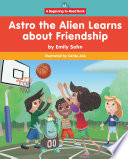 Astro the Alien Learns About Friendship cover